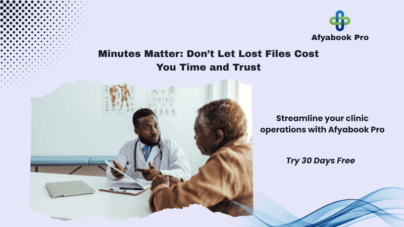 If It Takes Minutes to Find a Patient’s File, You’re Losing Time and Trust